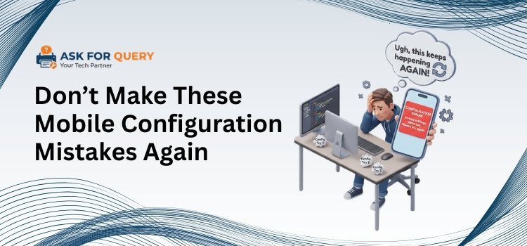 Mobile Configuration Mistakes